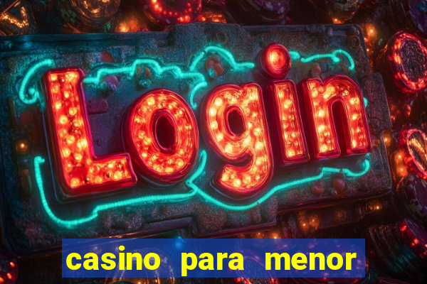 casino para menor de 18